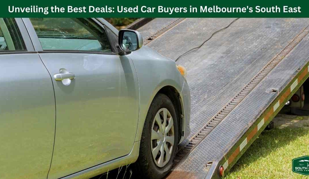 Unveiling the Best Deals: Used Car Buyers in Melbourne’s South East